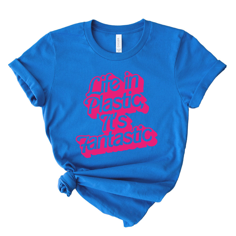 Life in plastic it's fantastic T-shirt