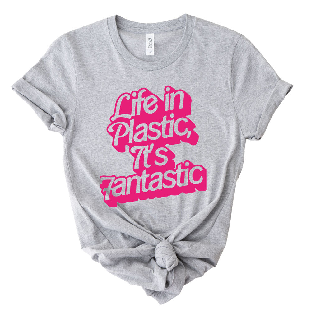 Life in plastic it's fantastic T-shirt